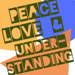 Peace, Love, & Understanding Podcast artwork
