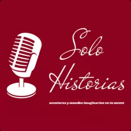 Solo Historias - Relatos para escuchar Podcast artwork