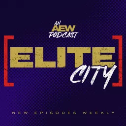 Elite City AEW Podcast - Weekly Wrestling Talk