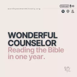 Wonderful Counselor - Worthy Women Ministries Podcast artwork