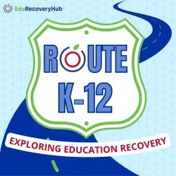 EduRecoveryHub's Route K-12 Podcast artwork