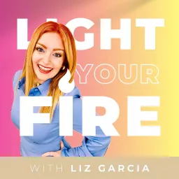 Light Your Fire! Podcast artwork