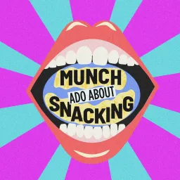 Munch Ado About Snacking Podcast artwork