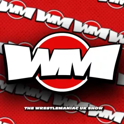 The WrestleManiac UK Show Podcast artwork