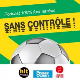 Sans Contrôle, le podcast 100 % FC Nantes artwork
