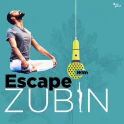Escape With Zubin Podcast artwork