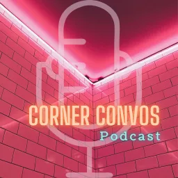 Corner Convos Podcast artwork