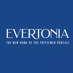 The Evertonia Podcast: Talking Everton artwork