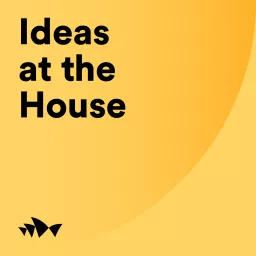 Ideas at the House