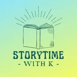 Storytime with K - Kid Story Podcast artwork