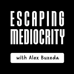 Escaping Mediocrity Podcast artwork