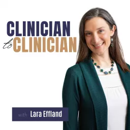 Clinician to Clinician with Lara Effland Podcast artwork