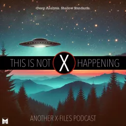 This Is Not Happening: Another X-Files Podcast