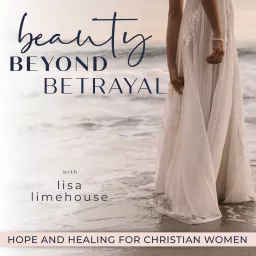 BEAUTY BEYOND BETRAYAL - Heal from Betrayal, Affair Recovery, Betrayal Trauma Recovery Podcast artwork