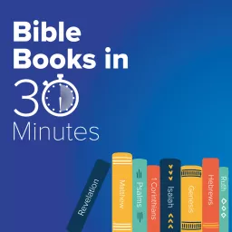 Bible Books in 30 Minutes Podcast artwork