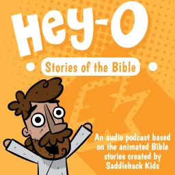 Hey-O Stories Of The Bible - Saddleback Kids Podcast artwork