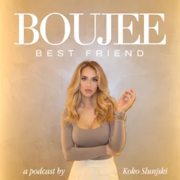 Boujee Best Friend with Koko Podcast artwork