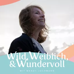 Wild, Weiblich & Wundervoll