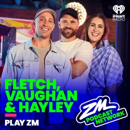 ZM's Fletch, Vaughan & Hayley Podcast artwork