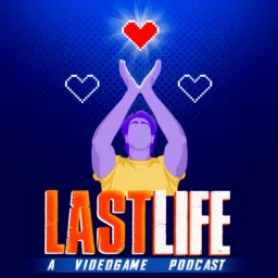 Last Life: A Video Game Podcast