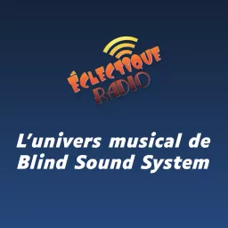 Éclectique Radio - L'univers musical de Blind Sound System Podcast artwork