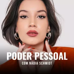 Poder Pessoal com Nádia Schmidt Podcast artwork