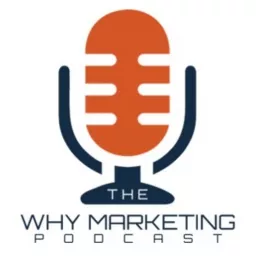 The WHY MARKETING Podcast artwork