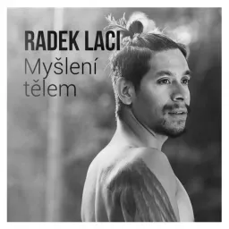 Myšlení v těle - Radek Laci