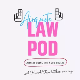 Airquote Law Pod Podcast artwork