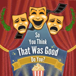 So You Think That Was Good Do You? Podcast artwork