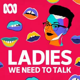 Ladies, We Need To Talk Podcast artwork