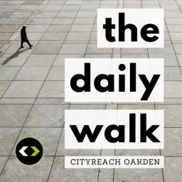 CityReach Oakden | The Daily Walk Podcast artwork
