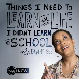 Things I Need To Learn In Life I Didn't Learn In School Podcast artwork