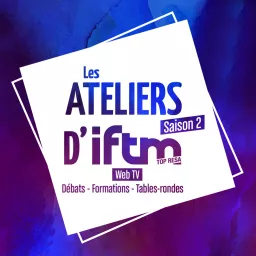 Les Ateliers d'IFTM Podcast artwork