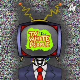 TV for White People Podcast artwork