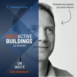 Interactive Buildings - Shaping the Future Podcast artwork