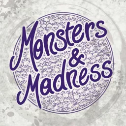 Monsters & Madness Podcast artwork