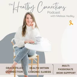 The Healthy Connections Podcast | Health Tips for Busy Moms with Chronic Illness, Stay at Home Mom Health, Simple Fitness and Nutrition