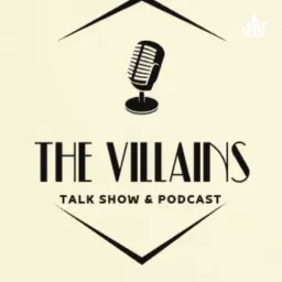 The Villains talk show Podcast artwork