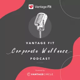 Vantage Fit Corporate Wellness Podcast artwork