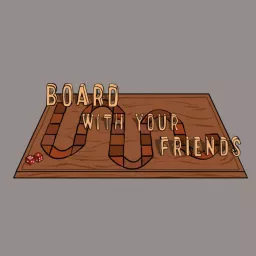 Board With Your Friends Podcast artwork