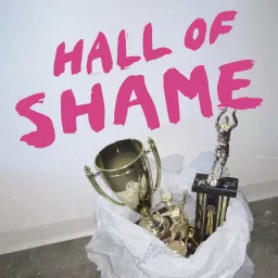 Hall of Shame Podcast artwork