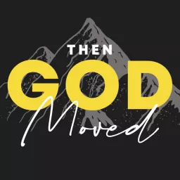 Then God Moved