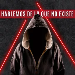 HABLEMOS DE LO QUE NO EXISTE Podcast artwork
