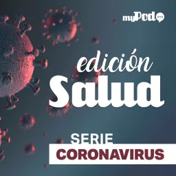 Edición Salud - Serie Coronavirus Podcast artwork