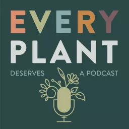 Every Plant Deserves a Podcast artwork