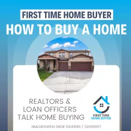 First Time Home Buyers - How To Buy a Home Podcast artwork