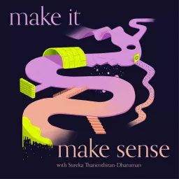 Make It Make Sense with Sureka Thanenthiran-Dharuman Podcast artwork