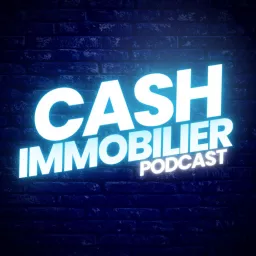 Cash Immobilier Podcast artwork
