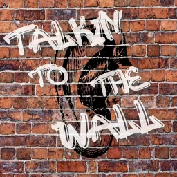 Talkin To The Wall Podcast artwork